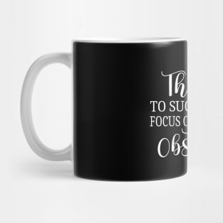 The key to success is to focus on goals, not obstacles | Entrepreneurial Success Quotes Mug